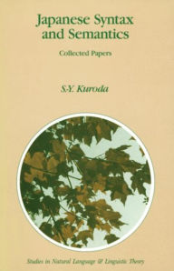 Japanese Syntax and Semantics: Collected Papers S.-Y. Kuroda Author