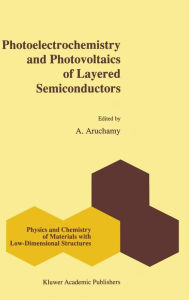 Photoelectrochemistry and Photovoltaics of Layered Semiconductors A. Aruchamy Editor