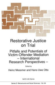 Restorative Justice on Trial: Pitfalls and Potentials of Victim-Offender Mediation - International Research Perspectives - H. Messmer Editor