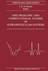 Spectroscopic and Computational Studies of Supramolecular Systems J.E. Davies Editor