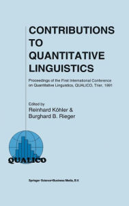 Contributions to Quantitative Linguistics: Proceedings of the First International Conference on Quantitative Linguistics, QUALICO, Trier, 1991 Reinhar