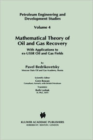 Mathematical Theory of Oil and Gas Recovery: With Applications to ex-USSR Oil and Gas Fields P. Bedrikovetsky Author
