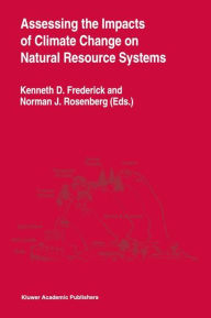 Assessing the Impacts of Climate Change on Natural Resource Systems Kenneth D. Frederick Editor