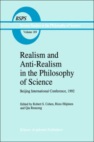 Realism and Anti-Realism in the Philosophy of Science Robert S. Cohen Editor