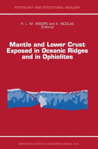 Mantle and Lower Crust Exposed in Oceanic Ridges and in Ophiolites: Contributions to a Specialized Symposium of the VII EUG Meeting, Strasbourg, Sprin