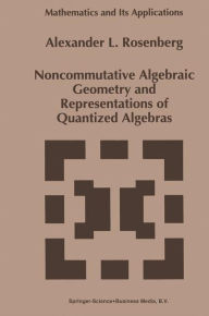 Noncommutative Algebraic Geometry and Representations of Quantized Algebras A. Rosenberg Author