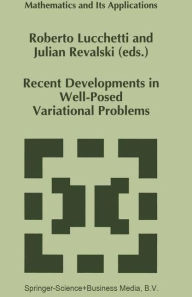 Recent Developments in Well-Posed Variational Problems Roberto Lucchetti Editor