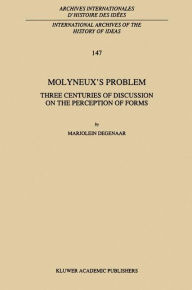 Molyneux's Problem: Three Centuries of Discussion on the Perception of Forms M. Degenaar Author