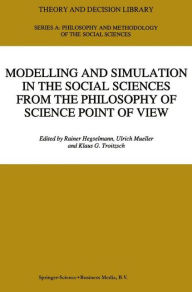 Modelling and Simulation in the Social Sciences from the Philosophy of Science Point of View R. Hegselmann Editor