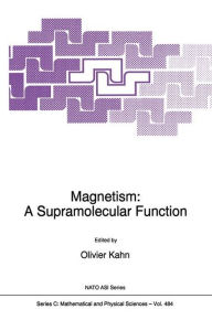 Magnetism: A Supramolecular Function O. Kahn Editor