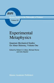 Experimental Metaphysics: Quantum Mechanical Studies for Abner Shimony, Volume One Robert S. Cohen Editor