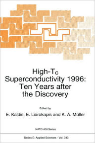 High-Tc Superconductivity 1996: Ten Years after the Discovery E. Kaldis Editor
