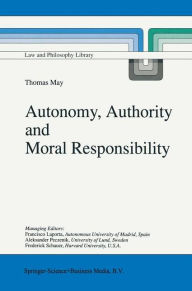 Autonomy, Authority and Moral Responsibility T. May Author
