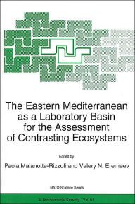 The Eastern Mediterranean as a Laboratory Basin for the Assessment of Contrasting Ecosystems P.M. Malanotte-Rizzoli Editor