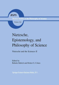 Nietzsche, Epistemology, and Philosophy of Science: Nietzsche and the Sciences II Robert S. Cohen Other