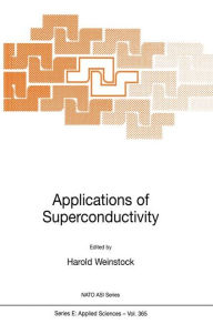 Applications of Superconductivity H. Weinstock Editor