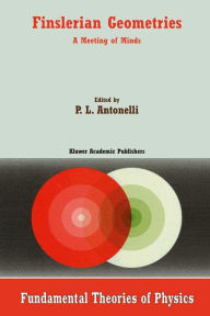 Finslerian Geometries: A Meeting of Minds P.L. Antonelli Editor