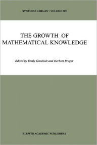 The Growth of Mathematical Knowledge Emily Grosholz Editor