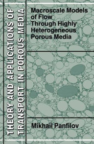 Macroscale Models of Flow Through Highly Heterogeneous Porous Media M. Panfilov Author