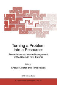 Turning a Problem into a Resource: Remediation and Waste Management at the SillamÃ¯Â¿Â½e Site, Estonia Cheryl K. Rofer Editor