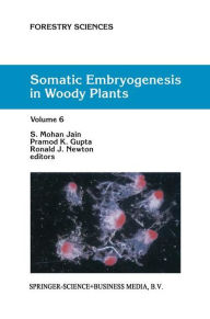 Somatic Embryogenesis in Woody Plants: Volume 6 S.M. Jain Editor