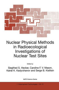 Nuclear Physical Methods in Radioecological Investigations of Nuclear Test Sites Siegfried S. Hecker Editor
