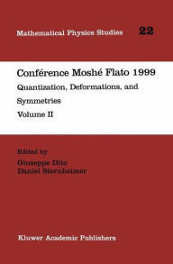 ConfÃ¯Â¿Â½rence MoshÃ¯Â¿Â½ Flato 1999: Quantization, Deformations, and Symmetries Volume II Giuseppe Dito Editor