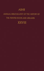 Annual Bibliography of the History of the Printed Book and Libraries: Volume 28 - Department of Special Collections Staff