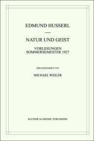 Natur und Geist: Vorlesungen Sommersemester 1927 Edmund Husserl Author