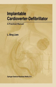 Implantable Cardioverter-Defibrillator: A Practical Manual L. Bing Liem Author