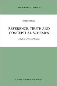 Reference, Truth and Conceptual Schemes: A Defense of Internal Realism G. Forrai Author