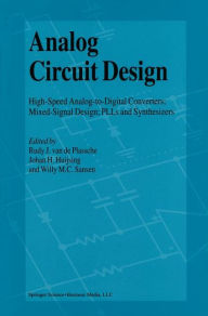 Analog Circuit Design: High-Speed Analog-to-Digital Converters, Mixed Signal Design; PLLs and Synthesizers Rudy J. van de Plassche Editor
