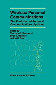 Wireless Personal Communications: The Evolution of Personal Communications Systems Theodore S. Rappaport Editor