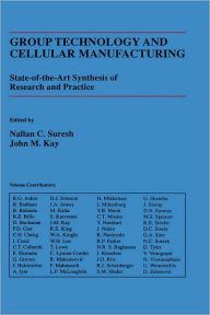 Group Technology and Cellular Manufacturing: A State-of-the-Art Synthesis of Research and Practice Nallan C. Suresh Editor