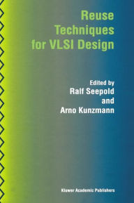 Reuse Techniques for VLSI Design Ralf Seepold Editor