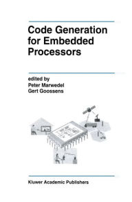 Code Generation for Embedded Processors Peter Marwedel Editor