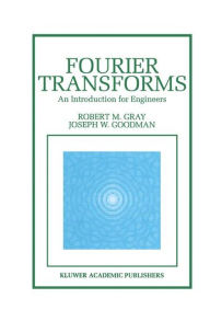 Fourier Transforms: An Introduction for Engineers Robert M. Gray Author