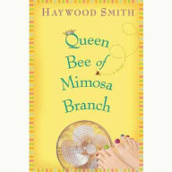 Queen Bee of Mimosa Branch - Haywood Smith