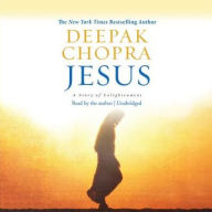 Jesus: A Story of Enlightenment Deepak Chopra Author