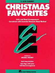 Essential Elements Christmas Favorites: E-flat Alto Clarinet: (Essential Elements Band Method Series) Michael Sweeney Author