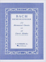371 Harmonized Chorales and 69 Chorale Melodies with Figured Bass: Piano Solo Johann Sebastian Bach Composer