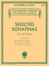 Selected Sonatinas - Book 1: Elementary: Schirmer Library of Classics Volume 1594 Easy Piano Solo Hal Leonard Corp. Created by