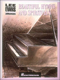 Lee Evans Arranges Beautiful Hymns and Spirituals - Piano Solo Lee Evans Author