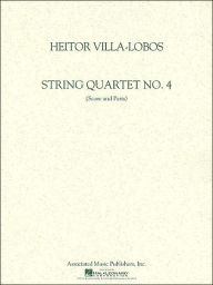String Quartet No. 4: Score and Parts Heitor Villa-Lobos Composer