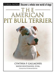 The American Pit Bull Terrier Cynthia P. Gallagher Author