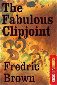 The Fabulous Clipjoint Frederic Brown Author