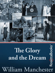 The Glory and the Dream William Manchester Author