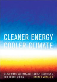 Cleaner Energy Cooler Climate: Developing Sustainable Energy Solutions for South Africa