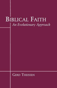 Biblical Faith: An Evolutionary Perspective Gerd Theissen Author