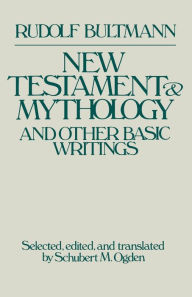 New Testament Mythology and Other Basic Writings Schubert M. Ogden Author